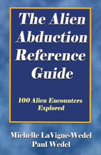 Cover image for The Alien Abduction Reference Guide: 100 Alien Encounters Explored