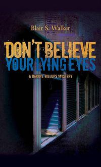 Cover image for Don't Believe Your Lying Eyes