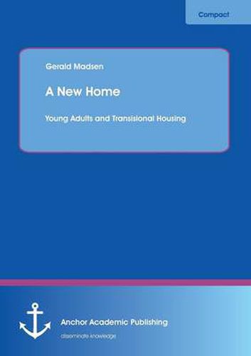 Cover image for A New Home: Young Adults and Transisional Housing