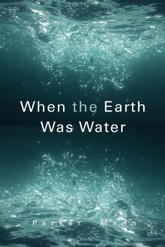 Cover image for When the Earth Was Water