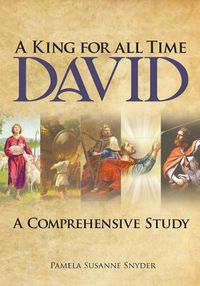 Cover image for A King for all Time David: A Comprehensive Study