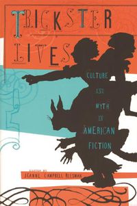 Cover image for Trickster Lives: Culture and Myth in American Fiction