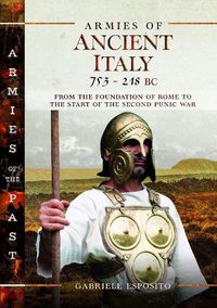 Cover image for Armies of Ancient Italy 753-218 BC: From the Foundation of Rome to the Start of the Second Punic War