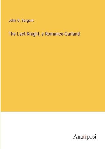 The Last Knight, a Romance-Garland