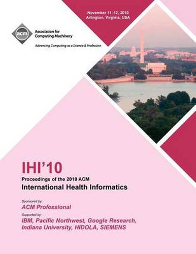 Cover image for IHI 10 Proceedings of the 2010 ACM International Health Informatics