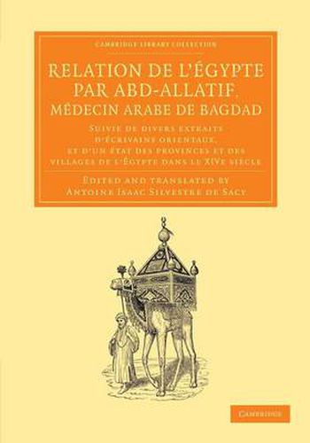 Relation de l'Egypte par Abd-Allatif, medecin arabe de Bagdad: Suivie de divers extraits d'ecrivains orientaux, et d'un etat des provinces et des villages de l'Egypte dans le XIVe siecle