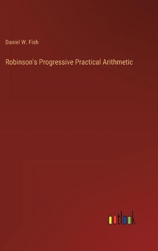 Cover image for Robinson's Progressive Practical Arithmetic