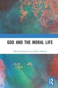 Cover image for God and the Moral Life