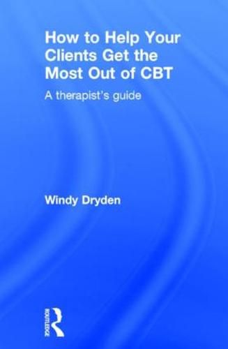 Cover image for How to Help Your Clients Get the Most Out of CBT: A therapist's guide
