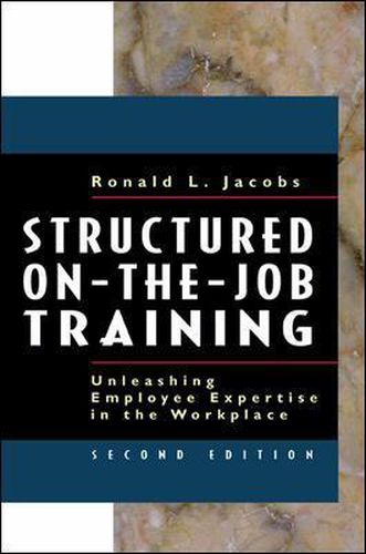 Cover image for Structured On-the-Job Training: Unleashing Employee Expertise into the Workplace