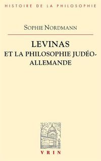 Cover image for Levinas Et La Philosophie Judeo-Allemande