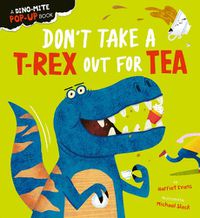 Cover image for Don't Take a T-Rex Out For Tea