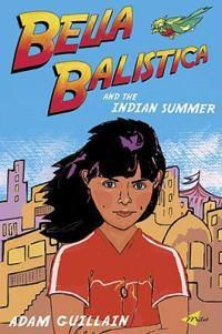 Cover image for Bella Balistica And The Indian Summer