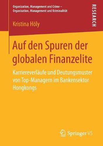 Auf Den Spuren Der Globalen Finanzelite: Karriereverlaufe Und Deutungsmuster Von Top-Managern Im Bankensektor Hongkongs