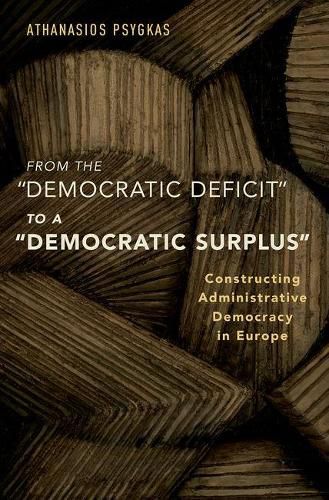 Cover image for From the  Democratic Deficit  to a  Democratic Surplus: Constructing Administrative Democracy in Europe