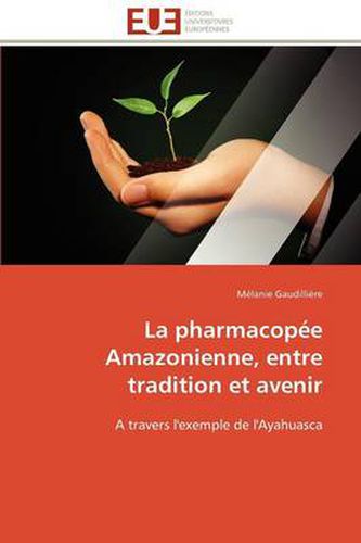 Cover image for La Pharmacop E Amazonienne, Entre Tradition Et Avenir