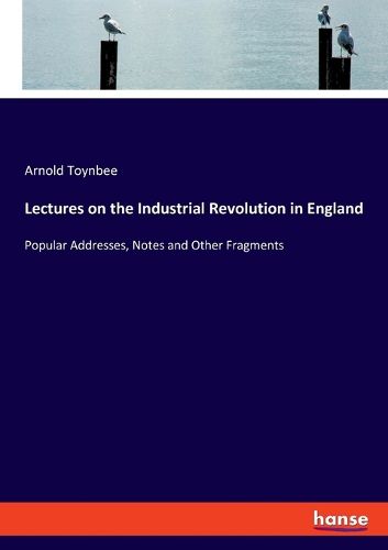 Cover image for Lectures on the Industrial Revolution in England