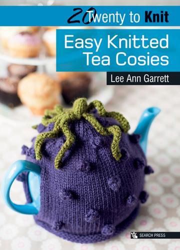 Cover image for 20 to Knit: Easy Knitted Tea Cosies