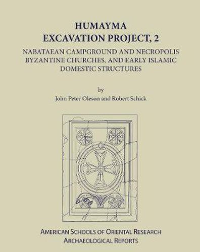 Cover image for Humayma Excavation Project, 2: Nabatean Campground and Necropolis, Byzantine Churches, and Early Islamic Domestic Structures