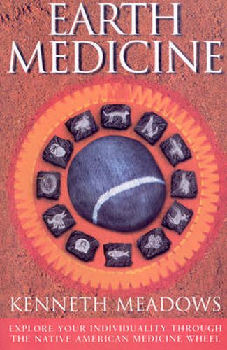 Cover image for Earth Medicine: Explore Your Individuality Through the Native American Medicine Wheel