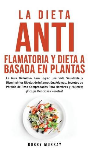 La Dieta Antiflamatoria y Dieta a Basada en Plantas Para Principiantes