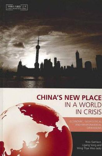 China's New Place in a World in Crisis: Economic Geopolitical and Environmental Dimensions