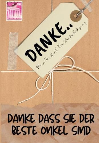 Danke Dass Sie Der Beste Onkel Sind: Mein Geschenk der Wertschatzung: Vollfarbiges Geschenkbuch Gefuhrte Fragen 6,61 x 9,61 Zoll