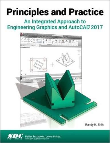 Cover image for Principles and Practice An Integrated Approach to Engineering Graphics and AutoCAD 2017
