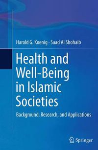 Cover image for Health and Well-Being in Islamic Societies: Background, Research, and Applications