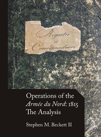 Cover image for Operations of the Armee du Nord: 1815: The Analysis