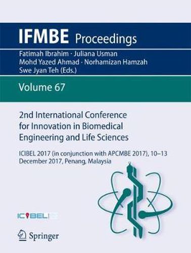 Cover image for 2nd International Conference for Innovation in Biomedical Engineering and Life Sciences: ICIBEL 2017 (in conjunction with APCMBE 2017),10 - 13  December 2017, Penang, Malaysia