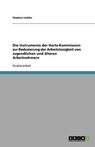 Cover image for Die Instrumente der Hartz-Kommission zur Reduzierung der Arbeitslosigkeit von Jugendlichen und alteren Arbeitnehmern