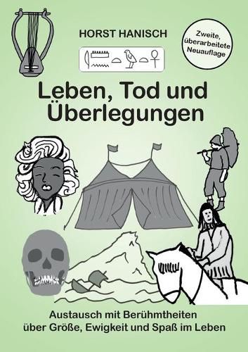 Cover image for Leben, Tod und UEberlegungen: Austausch mit Beruhmtheiten uber Groesse, Ewigkeit und Spass im Leben