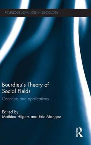 Cover image for Bourdieu's Theory of Social Fields: Concepts and Applications