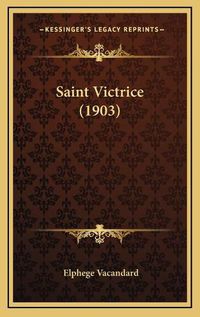 Cover image for Saint Victrice (1903) Saint Victrice (1903)