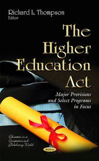 Cover image for Higher Education Act: Major Provisions & Select Programs in Focus