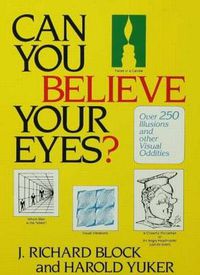 Cover image for Can you Believe your Eyes?: Over 250 Illusions and other Visual Oddities