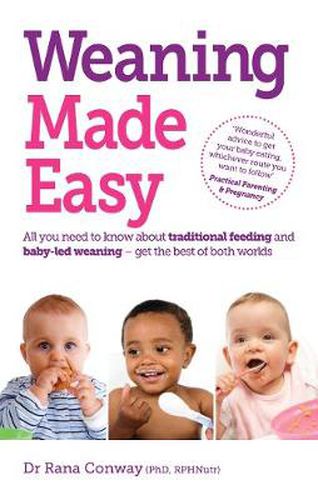 Cover image for Weaning Made Easy: All you need to know about spoon feeding and baby-led weaning - get the best of both worlds