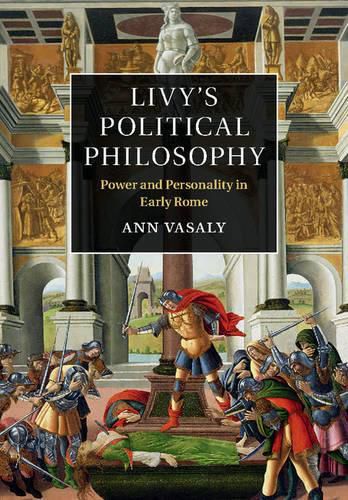 Cover image for Livy's Political Philosophy: Power and Personality in Early Rome