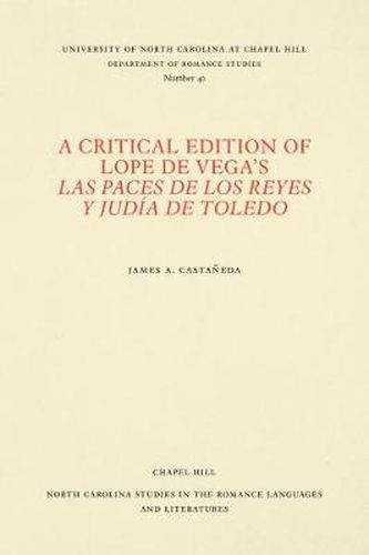 Cover image for A Critical Edition of Lope de Vega's Las paces de los reyes y judia de Toledo