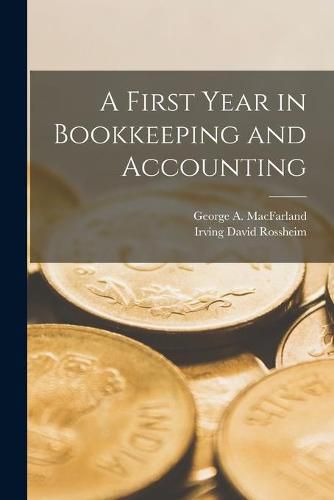 A First Year in Bookkeeping and Accounting [microform]