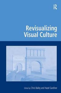 Cover image for Revisualizing Visual Culture