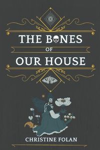 Cover image for The Bones of Our House