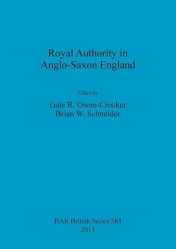 Royal Authority in Anglo-Saxon England