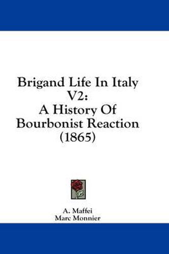 Cover image for Brigand Life in Italy V2: A History of Bourbonist Reaction (1865)