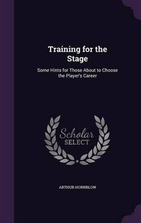 Cover image for Training for the Stage: Some Hints for Those about to Choose the Player's Career