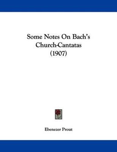 Cover image for Some Notes on Bach's Church-Cantatas (1907)