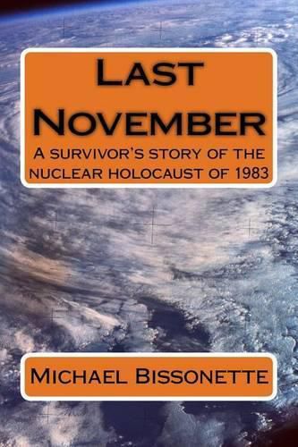 Cover image for Last November: A survivor's story of the nuclear holocaust of 1983