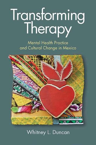 Transforming Therapy: Mental Health Practice and Cultural Change in Mexico