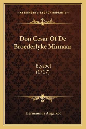 Cover image for Don Cesar of de Broederlyke Minnaar: Blyspel (1717)